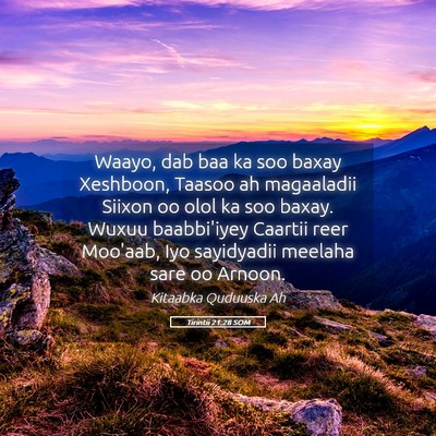Picture 05 - Tirintii 21:28 SOM - Waayo, dab baa ka soo baxay Xeshboon, Taasoo ah - Bible Verse Picture