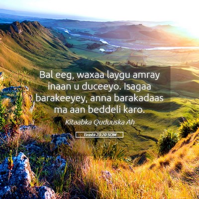 Picture 05 - Tirintii 23:20 SOM - Bal eeg, waxaa laygu amray inaan u duceeyo. - Bible Verse Picture