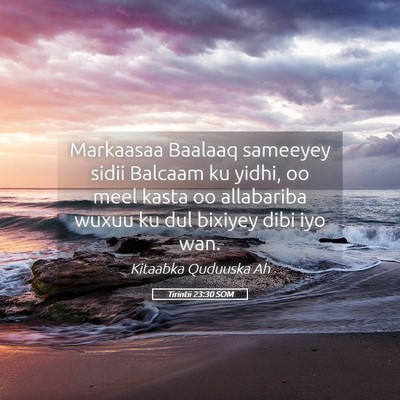 Picture 05 - Tirintii 23:30 SOM - Markaasaa Baalaaq sameeyey sidii Balcaam ku - Bible Verse Picture