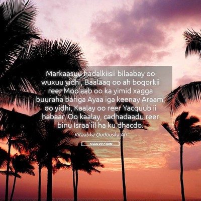 Picture 05 - Tirintii 23:7 SOM - Markaasuu hadalkiisii bilaabay oo wuxuu yidhi, - Bible Verse Picture