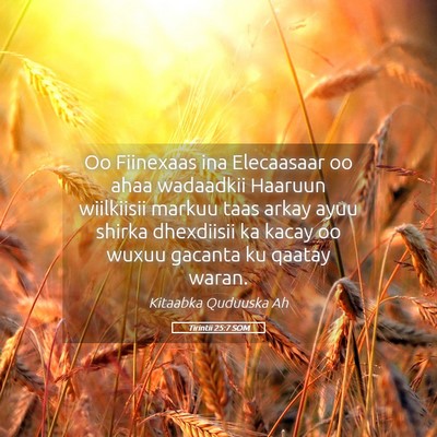 Picture 05 - Tirintii 25:7 SOM - Oo Fiinexaas ina Elecaasaar oo ahaa wadaadkii - Bible Verse Picture