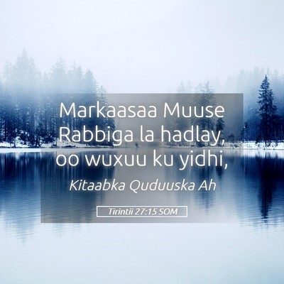 Picture 05 - Tirintii 27:15 SOM - Markaasaa Muuse Rabbiga la hadlay, oo wuxuu ku - Bible Verse Picture