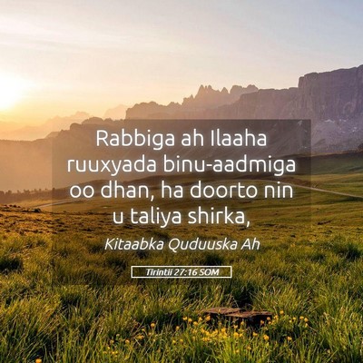 Picture 05 - Tirintii 27:16 SOM - Rabbiga ah Ilaaha ruuxyada binu-aadmiga oo dhan, - Bible Verse Picture