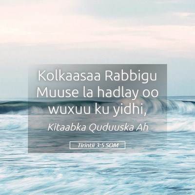 Picture 05 - Tirintii 3:5 SOM - Kolkaasaa Rabbigu Muuse la hadlay oo wuxuu ku - Bible Verse Picture