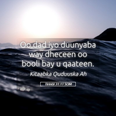 Picture 05 - Tirintii 31:11 SOM - Oo dad iyo duunyaba way dheceen oo booli bay u - Bible Verse Picture