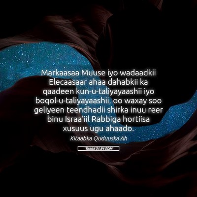 Picture 05 - Tirintii 31:54 SOM - Markaasaa Muuse iyo wadaadkii Elecaasaar ahaa - Bible Verse Picture
