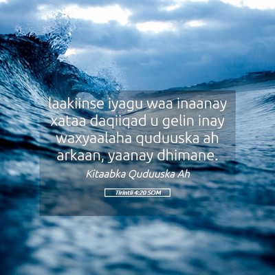 Picture 05 - Tirintii 4:20 SOM - laakiinse iyagu waa inaanay xataa daqiiqad u - Bible Verse Picture