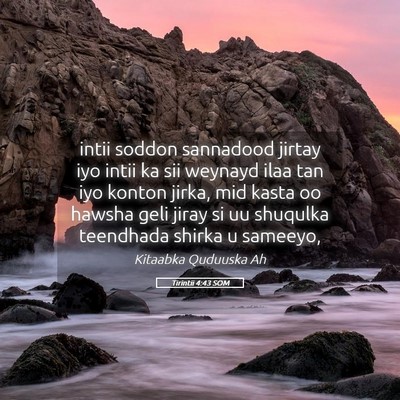Picture 05 - Tirintii 4:43 SOM - intii soddon sannadood jirtay iyo intii ka sii - Bible Verse Picture