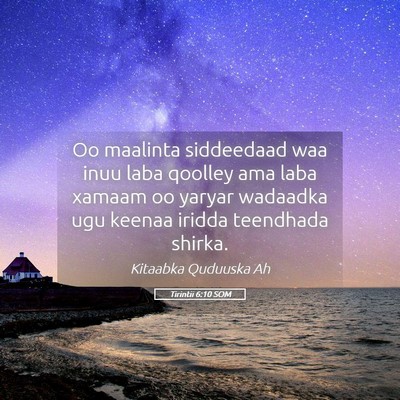 Picture 05 - Tirintii 6:10 SOM - Oo maalinta siddeedaad waa inuu laba qoolley ama - Bible Verse Picture