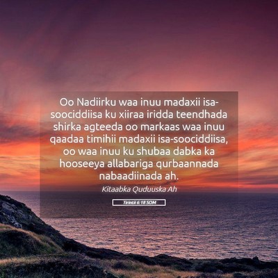 Picture 05 - Tirintii 6:18 SOM - Oo Nadiirku waa inuu madaxii isa-soociddiisa ku - Bible Verse Picture