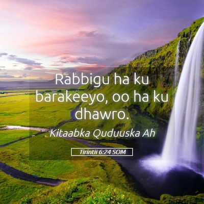 Picture 05 - Tirintii 6:24 SOM - Rabbigu ha ku barakeeyo, oo ha ku - Bible Verse Picture