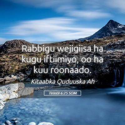 Picture 05 - Tirintii 6:25 SOM - Rabbigu wejigiisa ha kugu iftiimiyo, oo ha kuu - Bible Verse Picture