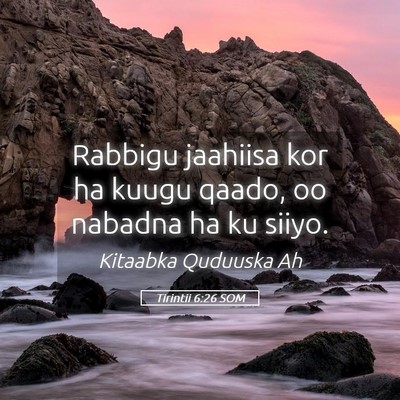 Picture 05 - Tirintii 6:26 SOM - Rabbigu jaahiisa kor ha kuugu qaado, oo nabadna - Bible Verse Picture
