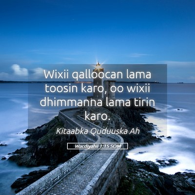Picture 05 - Wacdiyahii 1:15 SOM - Wixii qalloocan lama toosin karo, oo wixii - Bible Verse Picture