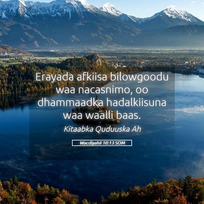 Picture 05 - Wacdiyahii 10:13 SOM - Erayada afkiisa bilowgoodu waa nacasnimo, oo - Bible Verse Picture