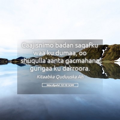 Picture 05 - Wacdiyahii 10:18 SOM - Caajisnimo badan saqafku waa ku dumaa, oo - Bible Verse Picture