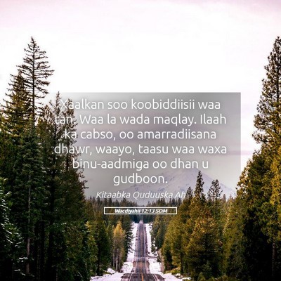 Picture 05 - Wacdiyahii 12:13 SOM - Xaalkan soo koobiddiisii waa tan. Waa la wada - Bible Verse Picture