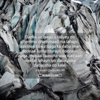 Picture 05 - Wacdiyahii 4:16 SOM - Dadka uu isagu u taliyey oo dhammu dhammaad ma - Bible Verse Picture