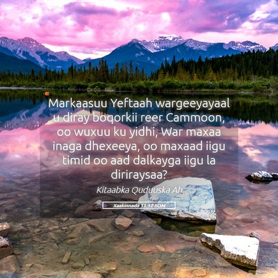 Picture 05 - Xaakinnada 11:12 SOM - Markaasuu Yeftaah wargeeyayaal u diray boqorkii - Bible Verse Picture