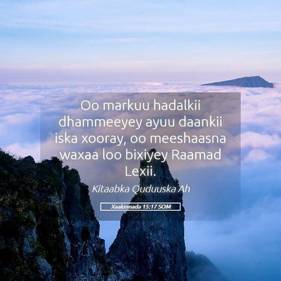 Picture 05 - Xaakinnada 15:17 SOM - Oo markuu hadalkii dhammeeyey ayuu daankii iska - Bible Verse Picture