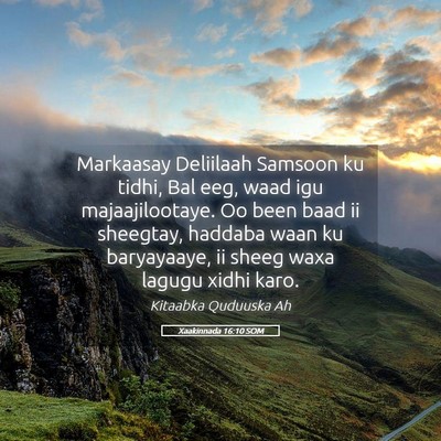 Picture 05 - Xaakinnada 16:10 SOM - Markaasay Deliilaah Samsoon ku tidhi, Bal eeg, - Bible Verse Picture