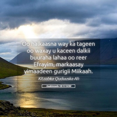 Picture 05 - Xaakinnada 18:13 SOM - Oo halkaasna way ka tageen oo waxay u kaceen - Bible Verse Picture