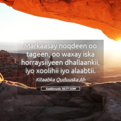 Picture 05 - Xaakinnada 18:21 SOM - Markaasay noqdeen oo tageen, oo waxay iska - Bible Verse Picture