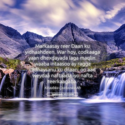 Picture 05 - Xaakinnada 18:25 SOM - Markaasay reer Daan ku yidhaahdeen, War hoy, - Bible Verse Picture