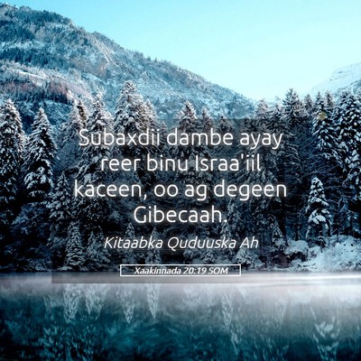 Picture 05 - Xaakinnada 20:19 SOM - Subaxdii dambe ayay reer binu Israa'iil kaceen, - Bible Verse Picture