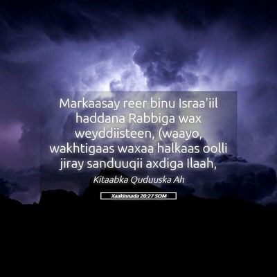 Picture 05 - Xaakinnada 20:27 SOM - Markaasay reer binu Israa'iil haddana Rabbiga wax - Bible Verse Picture