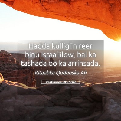 Picture 05 - Xaakinnada 20:7 SOM - Hadda kulligiin reer binu Israa'iilow, bal ka - Bible Verse Picture