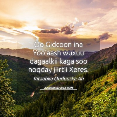 Picture 05 - Xaakinnada 8:13 SOM - Oo Gidcoon ina Yoo'aash wuxuu dagaalkii kaga soo - Bible Verse Picture