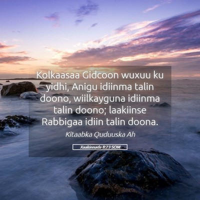 Picture 05 - Xaakinnada 8:23 SOM - Kolkaasaa Gidcoon wuxuu ku yidhi, Anigu idiinma - Bible Verse Picture