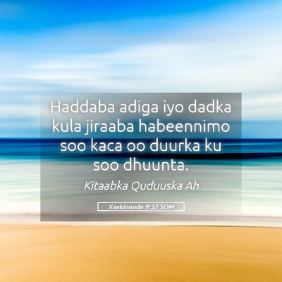 Picture 05 - Xaakinnada 9:32 SOM - Haddaba adiga iyo dadka kula jiraaba habeennimo - Bible Verse Picture
