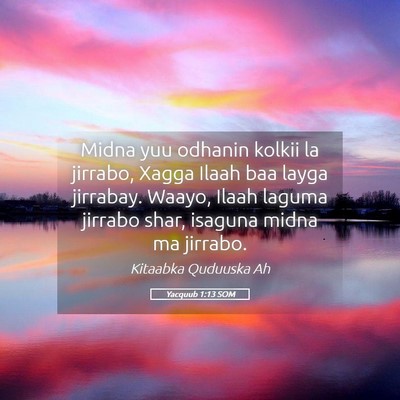 Picture 05 - Yacquub 1:13 SOM - Midna yuu odhanin kolkii la jirrabo, Xagga Ilaah - Bible Verse Picture