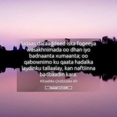 Picture 05 - Yacquub 1:21 SOM - Sidaas daraaddeed iska fogeeya wasakhnimada oo - Bible Verse Picture