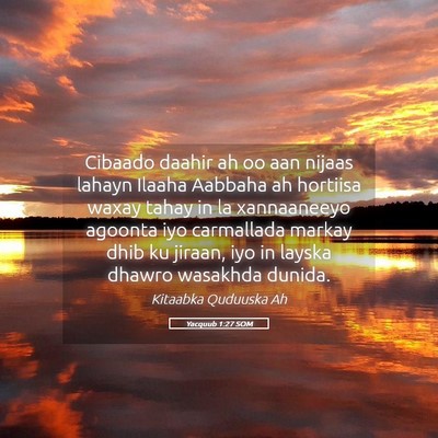 Picture 05 - Yacquub 1:27 SOM - Cibaado daahir ah oo aan nijaas lahayn Ilaaha - Bible Verse Picture