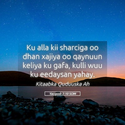 Picture 05 - Yacquub 2:10 SOM - Ku alla kii sharciga oo dhan xajiya oo qaynuun - Bible Verse Picture