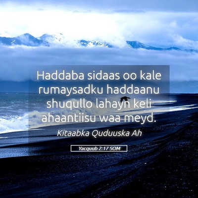 Picture 05 - Yacquub 2:17 SOM - Haddaba sidaas oo kale rumaysadku haddaanu - Bible Verse Picture