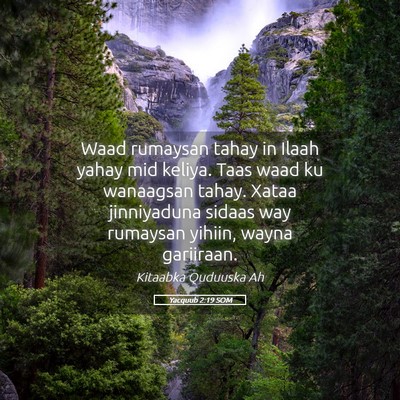 Picture 05 - Yacquub 2:19 SOM - Waad rumaysan tahay in Ilaah yahay mid keliya. - Bible Verse Picture