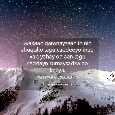 Picture 05 - Yacquub 2:24 SOM - Waxaad garanaysaan in nin shuqullo lagu caddeeyo - Bible Verse Picture