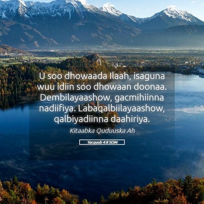 Picture 05 - Yacquub 4:8 SOM - U soo dhowaada Ilaah, isaguna wuu idiin soo - Bible Verse Picture