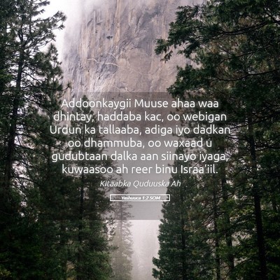 Picture 05 - Yashuuca 1:2 SOM - Addoonkaygii Muuse ahaa waa dhintay, haddaba kac, - Bible Verse Picture