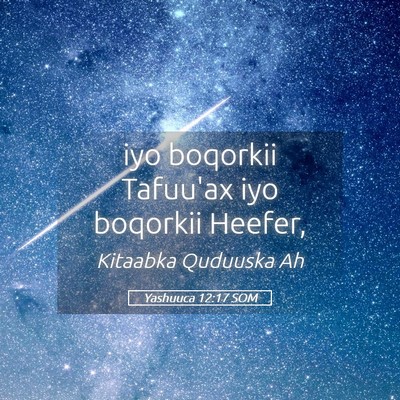 Picture 05 - Yashuuca 12:17 SOM - iyo boqorkii Tafuu'ax iyo boqorkii - Bible Verse Picture