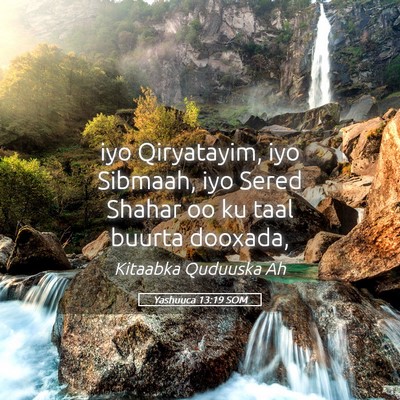 Picture 05 - Yashuuca 13:19 SOM - iyo Qiryatayim, iyo Sibmaah, iyo Sered Shahar oo - Bible Verse Picture
