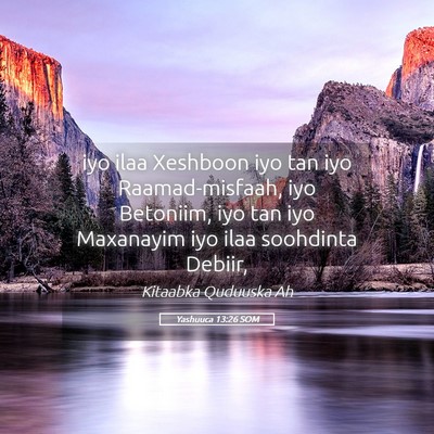 Picture 05 - Yashuuca 13:26 SOM - iyo ilaa Xeshboon iyo tan iyo Raamad-misfaah, iyo - Bible Verse Picture