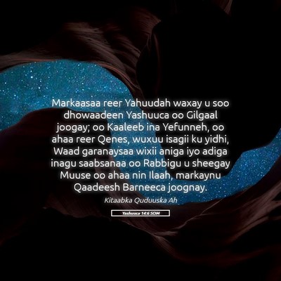 Picture 05 - Yashuuca 14:6 SOM - Markaasaa reer Yahuudah waxay u soo dhowaadeen - Bible Verse Picture