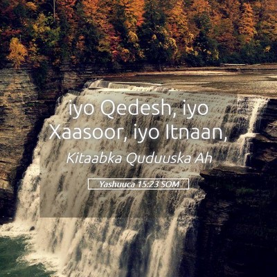 Picture 05 - Yashuuca 15:23 SOM - iyo Qedesh, iyo Xaasoor, iyo - Bible Verse Picture