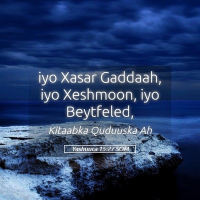 Picture 05 - Yashuuca 15:27 SOM - iyo Xasar Gaddaah, iyo Xeshmoon, iyo - Bible Verse Picture