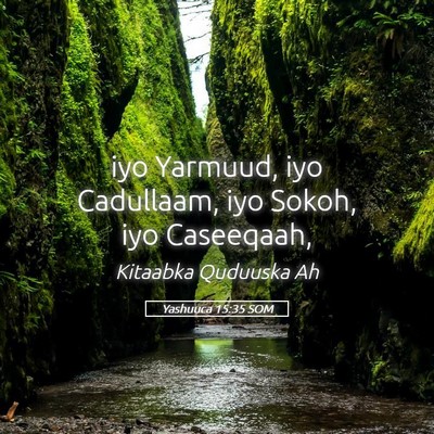 Picture 05 - Yashuuca 15:35 SOM - iyo Yarmuud, iyo Cadullaam, iyo Sokoh, iyo - Bible Verse Picture